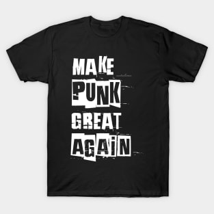 make punk great again, satirical funny anti political slogan spoof white T-Shirt